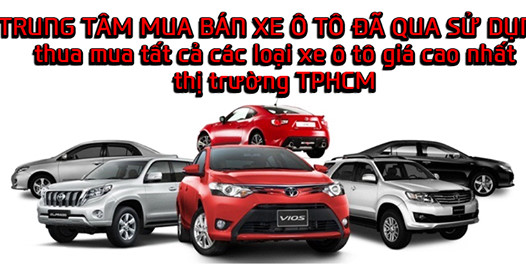 Thị trường xe đã qua sử dụng xe cũ tại Việt Nam hấp dẫn nhiều lựa chọn